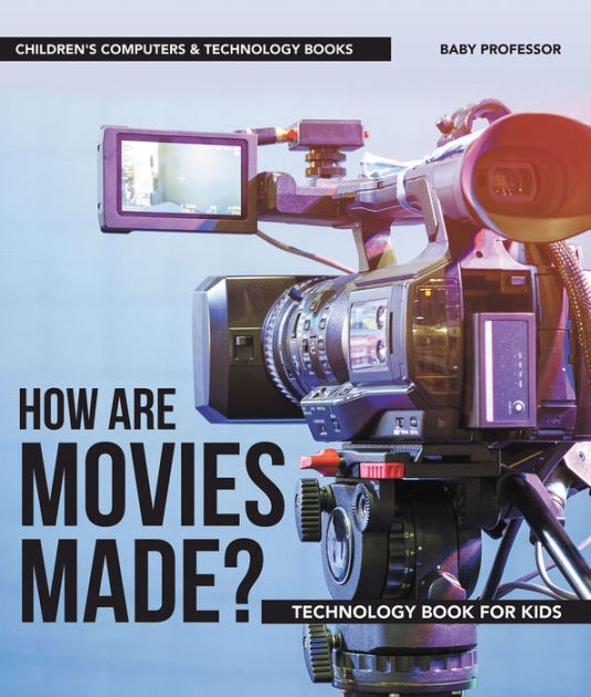 How are Movies Made? Technology Book for Kids Children's Computers