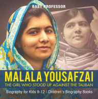 Title: Malala Yousafzai : The Girl Who Stood Up Against the Taliban - Biography for Kids 9-12 Children's Biography Books, Author: Baby Professor