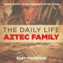 The Daily Life of an Aztec Family - History Books for Kids Children's History Books