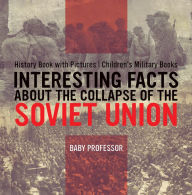 Title: Interesting Facts about the Collapse of the Soviet Union - History Book with Pictures Children's Military Books, Author: Baby Professor