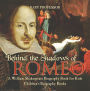 Behind the Shadows of Romeo : A William Shakespeare Biography Book for Kids Children's Biography Books