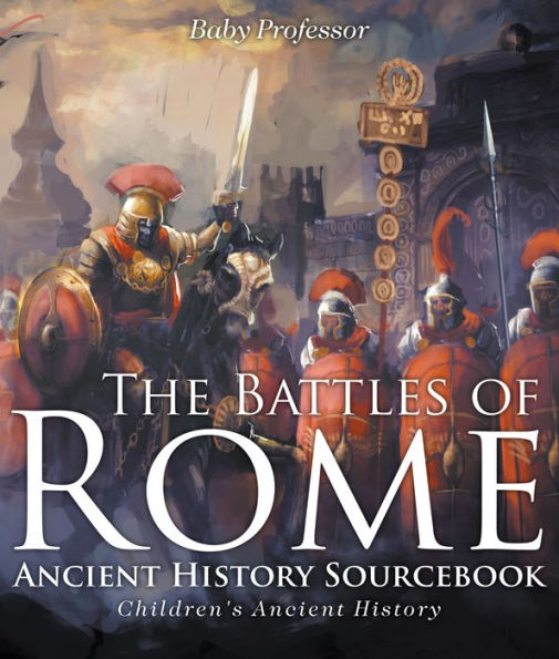 The Battles of Rome - Ancient History Sourcebook Children's Ancient History