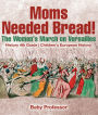 Moms Needed Bread! The Women's March on Versailles - History 4th Grade Children's European History