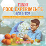 Funny Food Experiments for Kids - Science 4th Grade Children's Science Education Books