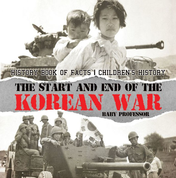 The Start and End of the Korean War - History Book of Facts Children's History