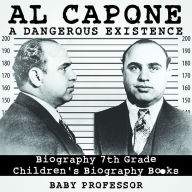 Title: Al Capone: Dangerous Existence - Biography 7th Grade Children's Biography Books, Author: Baby Professor