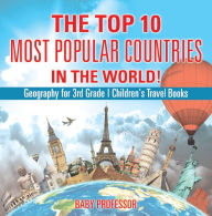 Title: The Top 10 Most Popular Countries in the World! Geography for 3rd Grade Children's Travel Books, Author: Baby Professor