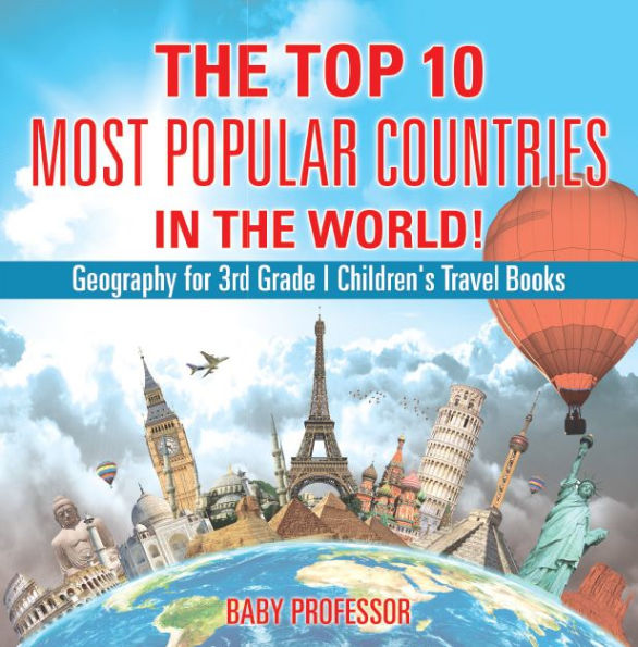 The Top 10 Most Popular Countries in the World! Geography for 3rd Grade Children's Travel Books