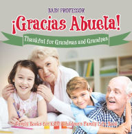 Title: ¡Gracias Abuela! Thankful for Grandmas and Grandpas - Family Books for Kids Children's Family Life Book, Author: Baby Professor
