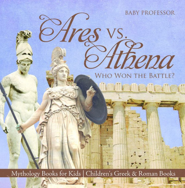 Ares Vs. Athena: Who Won The Battle? Mythology Books For Kids Children ...