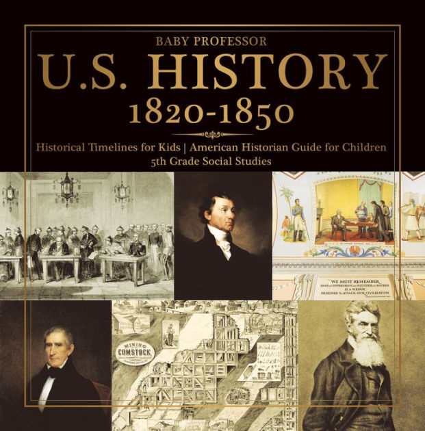 U.S. History 18201850 Historical Timelines for Kids American