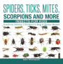 Spiders, Ticks, Mites, Scorpions and More Insects for Kids - Arachnid Edition Children's Bug & Spider Books