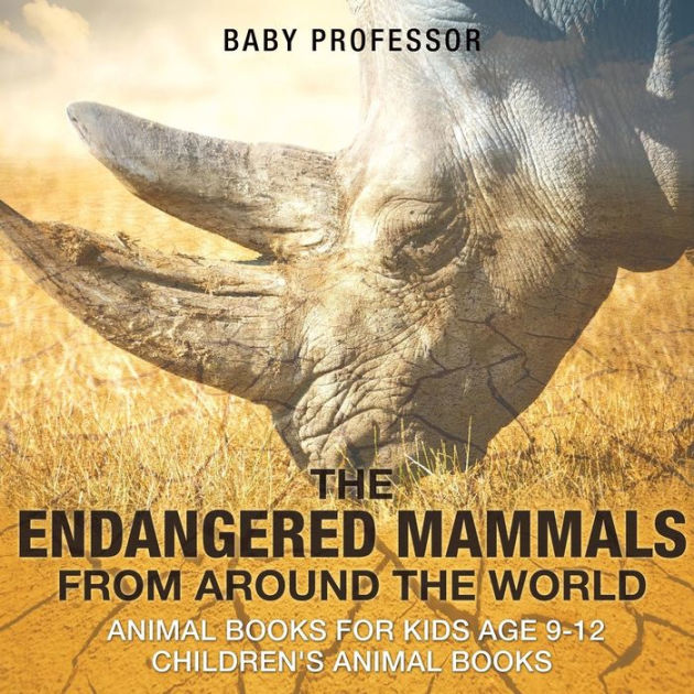 The Endangered Mammals from Around the World Animal Books for Kids Age