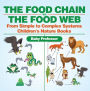 The Food Chain vs. The Food Web - From Simple to Complex Systems Children's Nature Books