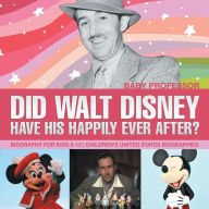 Title: Did Walt Disney Have His Happily Ever After? Biography for Kids 9-12 Children's United States Biographies, Author: Baby Professor