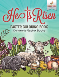 Title: He Is Risen! Easter Coloring Book Children's Easter Books, Author: Speedy Kids