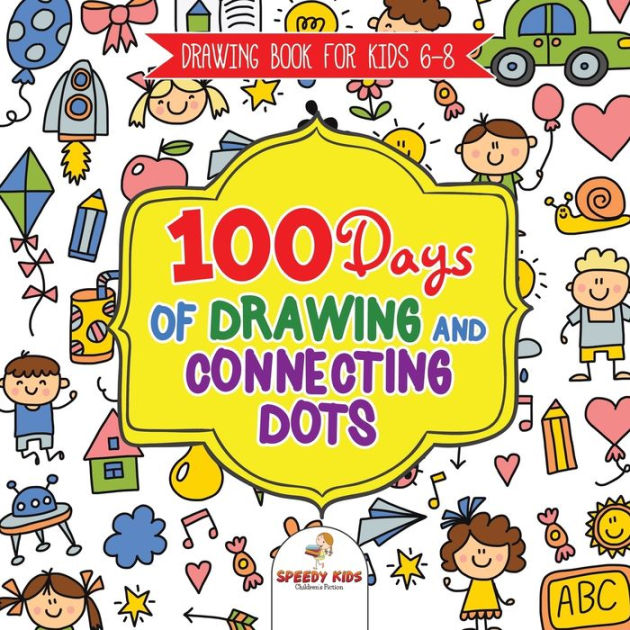 Drawing Book for Kids 6-8. 100 Days of Drawing and Connecting Dots. The One  Activity Per Day Promise for Improved Mental Acuity (All Things Not Living  Edition) by Jupiter Kids, Paperback