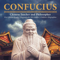 Title: Confucius Chinese Teacher and Philosopher First Chinese Reader Biography for 5th Graders Children's Biographies, Author: Dissected Lives