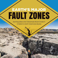Title: Earth's Major Fault Zones Earthquakes and Volcanoes Book Grade 5 Children's Earth Sciences Books, Author: Baby Professor