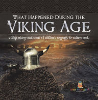 Title: What Happened During the Viking Age? Vikings History Book Grade 3 Children's Geography & Cultures Books, Author: Baby Professor