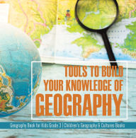 Title: Tools to Build Your Knowledge of Geography Geography Book for Kids Grade 3 Children's Geography & Cultures Books, Author: Baby Professor