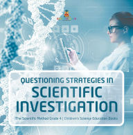 Title: Questioning Strategies in Scientific Investigation The Scientific Method Grade 4 Children's Science Education Books, Author: Baby Professor