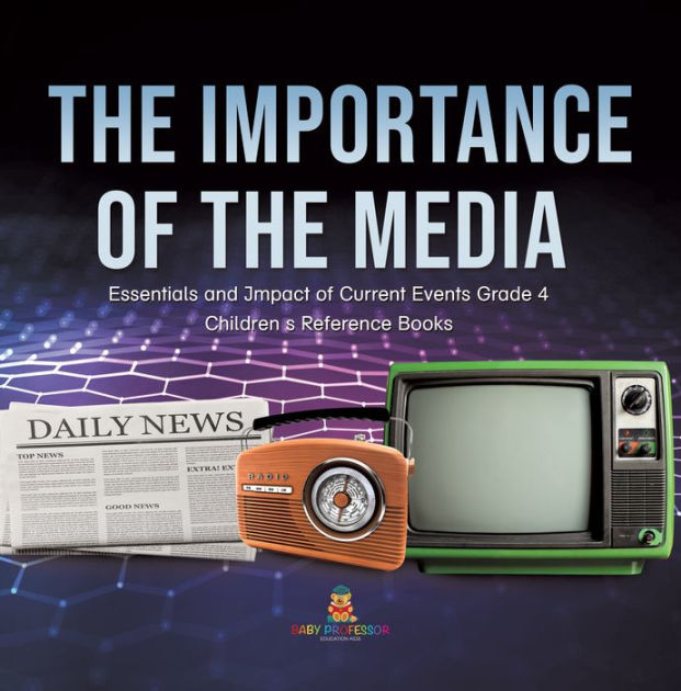 The Importance of the Media Essentials and Impact of Current Events