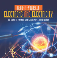 Title: Read-It-Yourself Electrons and Electricity The Science of Everything Grade 5 Children's Electricity Books, Author: Baby Professor