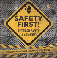 Title: Safety First! Electrical Safety Is a Priority Kids Science Books Grade 5 Children's Electricity Books, Author: Baby Professor