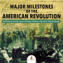 Major Milestones of the American Revolution US History for Kids Junior Scholars Edition Children's History Books