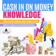 Title: Cash In on Money Knowledge Money Book for Children Junior Scholars Edition Children's Money & Saving Reference Books, Author: Biz Hub