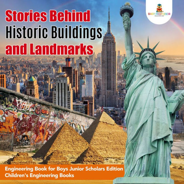 Stories Behind Historic Buildings and Landmarks Engineering Book for Boys Junior Scholars Edition Children's Engineering Books