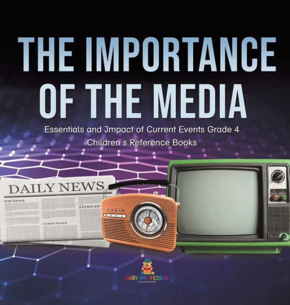 The Importance of the Media Essentials and Impact of Current Events