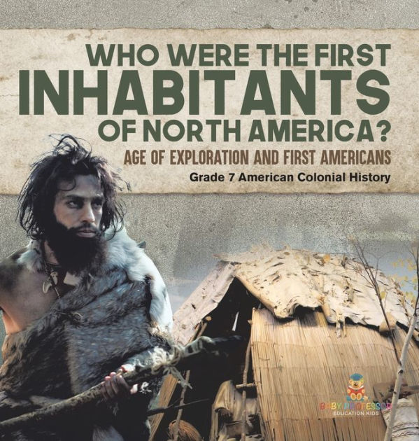 who-were-the-first-inhabitants-of-north-america-age-of-exploration-and