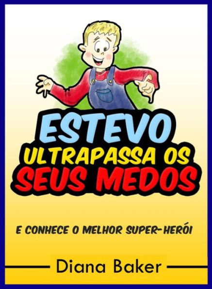 Estevo Ultrapassa Os Seus Medos: e conhece o Melhor Super-Herói