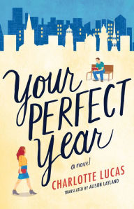 Free ebook downloads for phones Your Perfect Year: A Novel