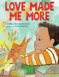 Title: Love Made Me More, Author: Colleen Rowan Kosinski