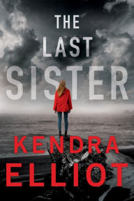 Download free books on pdf The Last Sister by Kendra Elliot (English literature) DJVU RTF FB2 9781542006705
