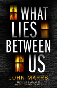 Title: What Lies Between Us, Author: John Marrs