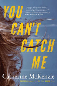 Title: You Can't Catch Me, Author: Catherine McKenzie