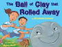 The Ball of Clay that Rolled Away