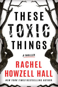 Title: These Toxic Things, Author: Rachel Howzell Hall