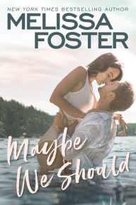 Title: Maybe We Should, Author: Melissa Foster