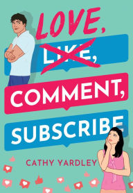 Title: Love, Comment, Subscribe, Author: Cathy Yardley