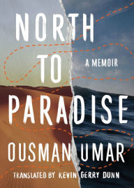 Title: North to Paradise: A Memoir, Author: Ousman Umar