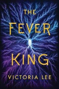 Title: The Fever King (Feverwake Series #1), Author: Victoria Lee