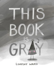Free pdf books download for ipad This Book Is Gray PDF CHM FB2 by Lindsay Ward