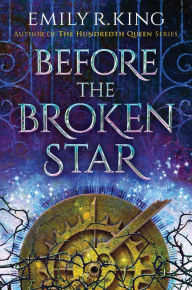 Title: Before the Broken Star, Author: Emily R. King