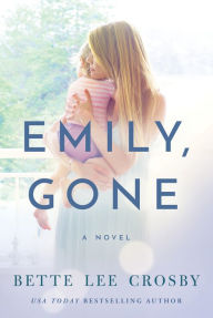 Title: Emily, Gone, Author: Bette Lee Crosby