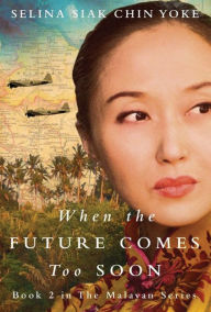 Title: When the Future Comes Too Soon, Author: Selina Siak Chin Yoke